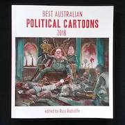 Best Australian Political Cartoons 2018 edited by Russ Radcliffe